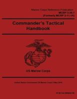 Marine Corps Reference Publication MCRP 3-30.7 (Formerly MCRP 3-11.1A) Commander's Tactical Handbook 2 May 2016 1410218147 Book Cover