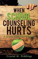 When School Counseling Hurts 1498407129 Book Cover