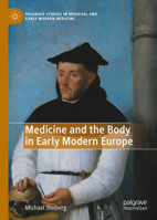 Medicine and the Body in Early Modern Europe (Palgrave Studies in Medieval and Early Modern Medicine) 3031845552 Book Cover