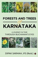 FORESTS AND TREES OF KARNATAKA: A JOURNEY IN TIME THROUGH BUCHANAN'S EYES 163940340X Book Cover