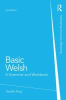 Basic Welsh: A Grammar and Workbook (Routledge Grammars) 0415120969 Book Cover