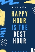 Happy Hour Is the Best Hour : Motivational Notebook, Journal Motivational Notebook, Funny Diary (110 Pages, Blank, 6 X 9) 167554218X Book Cover