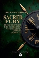 Sacred Fury: Transform Anger into Sovereignty with the Celtic Goddess Morrígan B0GC4CK4QJ Book Cover