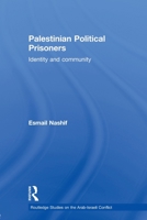 Palestinian Political Prisoners: Identity and Community 0415589339 Book Cover