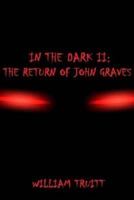 In The Dark II: The Return of John Graves 1974620069 Book Cover