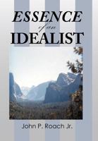 Essence of an Idealist 1477264418 Book Cover