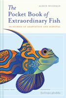 The Pocket Book of Extraordinary Fish: 50 Stories of Adaptation and Survival 1837330972 Book Cover