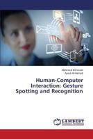 Human-Computer Interaction: Gesture Spotting and Recognition 3659524786 Book Cover