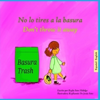 No lo tires a la basura (Las Aventuras Científicas de Ana) (Spanish Edition) B0FGY9YCKX Book Cover