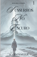 Sussurros No Escuro: Revelando o Passado (Portuguese Edition) B0CWDX5FJW Book Cover