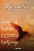 Torah, Tragedy, and Triumph Jewish Reflections: on Exile, Survival, and Faith (Book 2) 1923449974 Book Cover