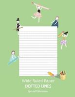 Wide Ruled Paper _ Dotted Lines: Special Education_ieps_composition Notebook_handwriting Practice Alphabet for Kinder-3rd Grade_for Girls_100 Pages 7.44 X 9.69 (Standard Size)/Green 1794344268 Book Cover