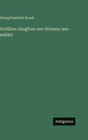 Schillers Jungfrau von Orleans; neu erklärt (German Edition) 3563998353 Book Cover