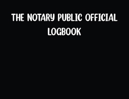 The Notary Public Official Logbook-Black B0GFC3LNPL Book Cover
