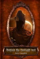 Behind the twilight veil 1496052846 Book Cover