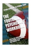 The Football Psychology Workbook: How to Use Advanced Sports Psychology to Succeed on the Football Field 1075402336 Book Cover