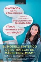 El Modelo Sintético de Estrategia de Marketing.: ¡Define la estrategia de tu empresa! 1533170231 Book Cover