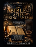 THE BIBLE AFTER KING JAMES: The Legacy Beyond the Crown (THE KING JAMES FILES) B0H63B4T7B Book Cover