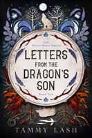 Letters from the Dragon's Son : The White Wolf Series Book Two 0578778718 Book Cover