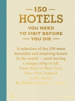 150 Hotels You Need to Visit Before You Die 9401430225 Book Cover