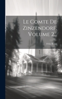 Le Comte De Zinzendorf, Volume 2... 1294364685 Book Cover