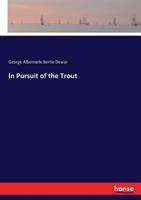 In Pursuit of the Trout (Classic Reprint) 3744791424 Book Cover