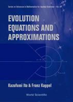 Evolution Equations and Approximations 9812380264 Book Cover