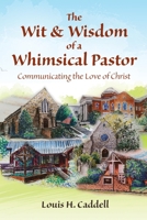 The Wit & Wisdom of a Whimsical Pastor: Communicating the Love of Christ B0CN1SCWHQ Book Cover