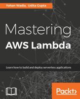 Mastering Aws Lambda 1786467690 Book Cover