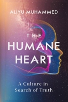 The Humane Heart: A Culture in Search of Truth B09XZMC42Q Book Cover