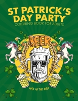 St Patrick's Day Party Coloring Book for Adults: Party, DJ, Girls. Lucky Clovers, Unicorn, Beer and Leprechaun Funny Irish Design for Men and Women | ... with Stress Relieving Holiday Gift Ideas B08VDGNXF9 Book Cover