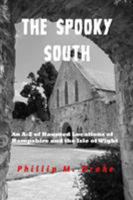 The Spooky South: An A - Z of the Haunted Locations of Hampshire and the Isle of Wight 1320896510 Book Cover