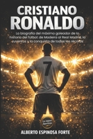 Cristiano Ronaldo: La biografía del máximo goleador de la historia del fútbol: de Madeira al Real Madrid, la Juventus y la conquista de todos los récords (Los mejores deportistas) (Spanish Edition) B0GXDRDTDZ Book Cover