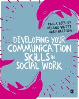 Developing Your Communication Skills in Social Work 1529752787 Book Cover