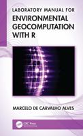 Laboratory Manual for Environmental Geocomputation with R 1041208219 Book Cover