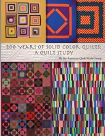 200 Years of Solid Color Quilts: A Quilt Study 1088541461 Book Cover