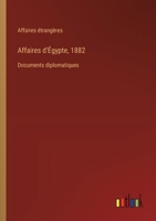 Affaires d'Égypte, 1882: Documents diplomatiques 3385012848 Book Cover