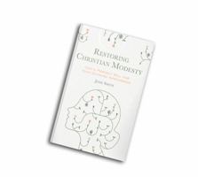 Restoring Christian Modesty: God's Perfect Will for Your Outward Appearance 1733664904 Book Cover