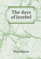 The Days of Jezebel: An Historical Drama 1165097087 Book Cover