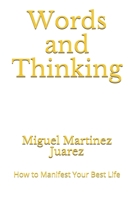 Words and Thinking: How to Manifest Your Best Life B08926598B Book Cover