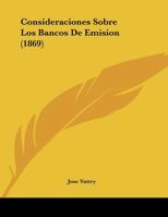 Consideraciones Sobre Los Bancos De Emision (1869) 1169414044 Book Cover