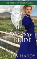 The Blushing Bride: A Brides of Golden Valley Story 1702024156 Book Cover