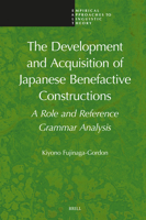 The Development and Acquisition of Japanese Benefactive Constructions: A Role and Reference Grammar Analysis 9004691448 Book Cover