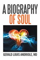 A Biography of Soul 1524514543 Book Cover