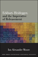 Eckhart, Heidegger, and the Imperative of Releasement 1438476523 Book Cover