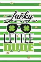 Lucky Little Dude: Funny Notebook for Kids Wide Ruled with Quote Cover 1796652571 Book Cover