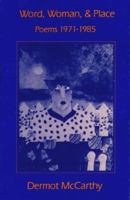 Word, Woman and Place: Poems, 1971-1985 0864920512 Book Cover