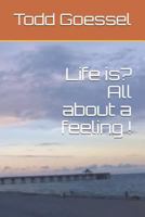 Life Is? All about a Feeling ! 1792850514 Book Cover