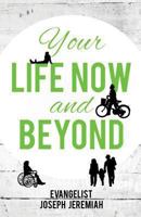 Your Life Now and Beyond 1626975736 Book Cover
