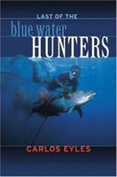 Last of the Blue Water Hunters, Revised 1881652335 Book Cover